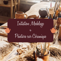 Initiation au Modelage & Peinture sur céramique